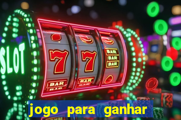 jogo para ganhar dinheiro de verdade sem depositar